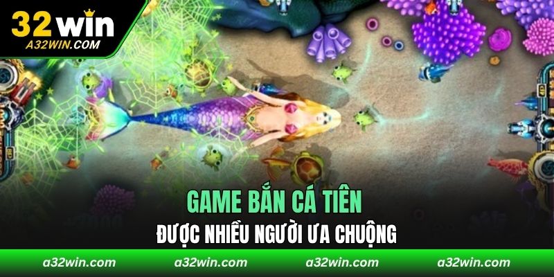 Game bắn cá tiên được nhiều người ưa chuộng