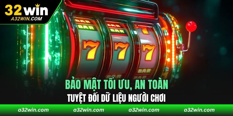 Bảo mật tối ưu, an toàn tuyệt đối dữ liệu người chơi.