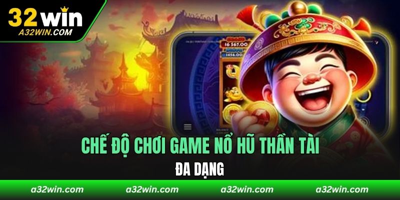 Chế độ chơi game nổ hũ thần tài đa dạng