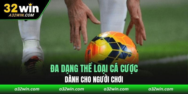 Đa dạng thể loại cá cược dành cho người chơi