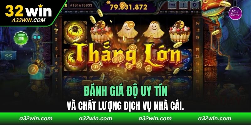 Đánh giá độ uy tín và chất lượng dịch vụ nhà cái.