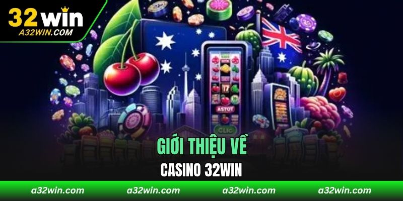 Giới thiệu về casino 32WIN