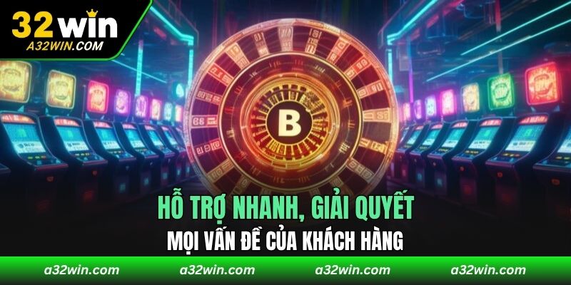 Hỗ trợ nhanh, giải quyết mọi vấn đề của khách hàng.