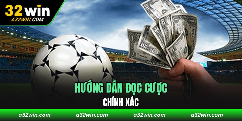 Hướng dẫn đọc cược chính xác