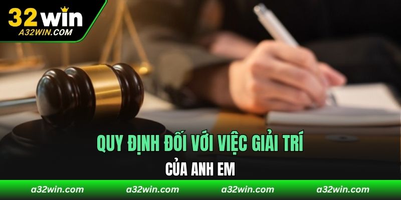 Quy định đối với việc giải trí của anh em