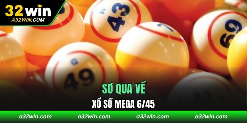 Sơ qua về Xổ số Mega 6/45
