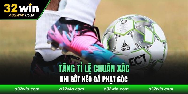 Tăng tỉ lệ chuẩn xác khi bắt kèo đá phạt góc