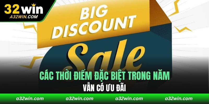 Các thời điểm đặc biệt trong năm vẫn có ưu đãi