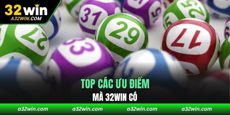 Top các ưu điểm mà 32WIN có