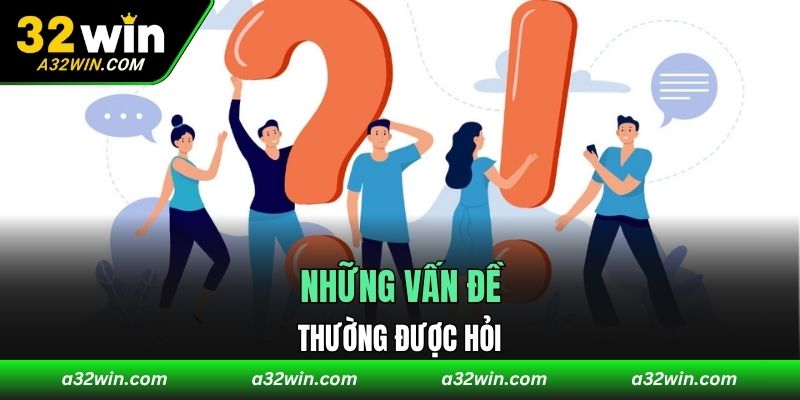 Những vấn đề thường được hỏi