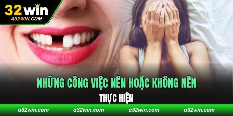 Những công việc nên hoặc không nên thực hiện