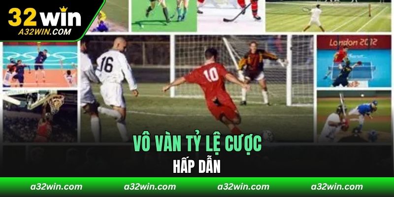 Vô vàn tỷ lệ cược hấp dẫn