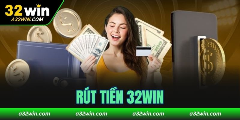 Rút tiền 32WIN